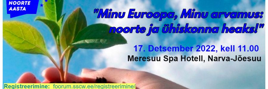 Kutse ümarlauale “Minu Euroopa, Minu arvamus: noorte ja ühiskonna heaks!” 17.12.2022 Meresuu Spa Hotellis