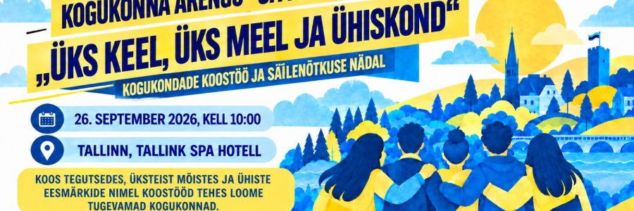Osale kogukonna arengu- ja koostööpäeval „Üks keel, üks meel ja ühiskond“! 26. Septembril,Tallinnas